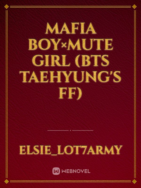 Mafia boy×Mute girl (BTS Taehyung’s Ff)