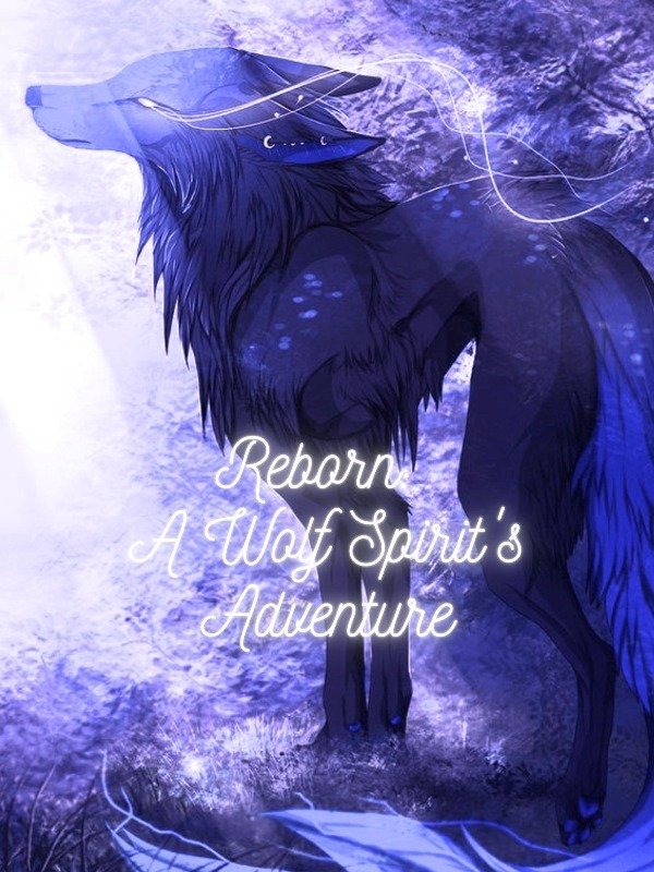 Reborn: A Wolf Spirit’s Adventure