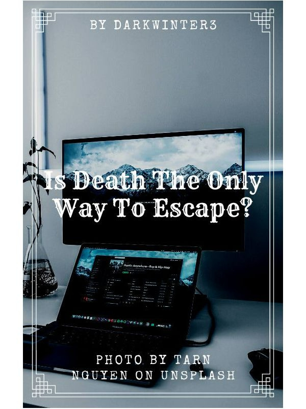 Is Death The Only Way To Escape?
