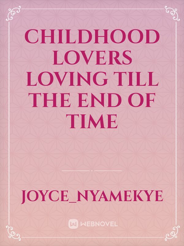 Childhood lovers Loving till the end of time